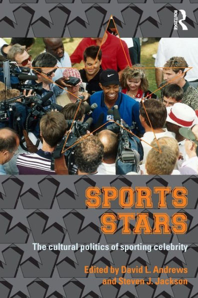 Sport Stars: The Cultural Politics of Sporting Celebrity / Edition 1