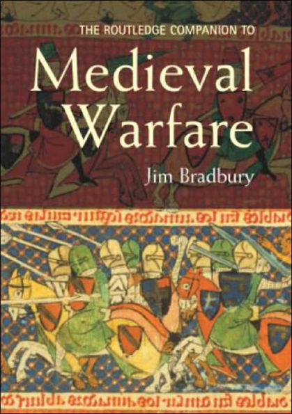 The Routledge Companion to Medieval Warfare / Edition 1