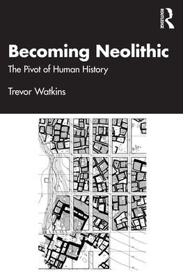 Becoming Neolithic: The Pivot of Human History