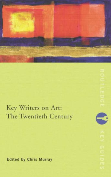 Key Writers on Art: The Twentieth Century / Edition 1
