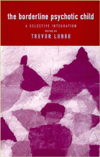 Title: The Borderline Psychotic Child: A Selective Integration / Edition 1, Author: Trevor Lubbe