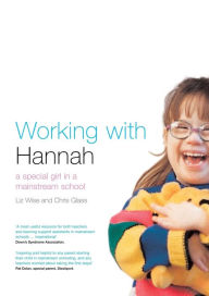 Title: Working With Hannah: A Special Girl in a Mainstream School / Edition 1, Author: Chris Glass