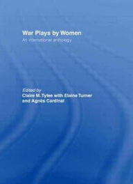 Title: War Plays by Women: An International Anthology / Edition 1, Author: Agnes Cardinal