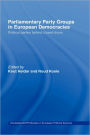 Parliamentary Party Groups in European Democracies: Political Parties Behind Closed Doors / Edition 1