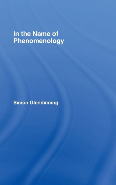 In the Name of Phenomenology / Edition 1