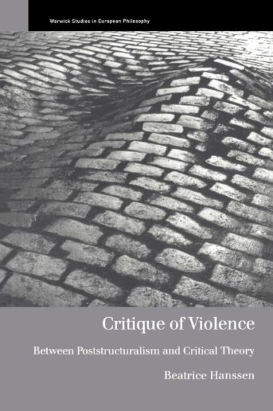 Critique of Violence: Between Poststructuralism and Critical Theory / Edition 1