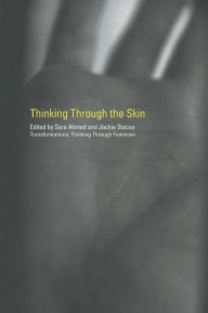 Title: Thinking Through the Skin / Edition 1, Author: Sara Ahmed