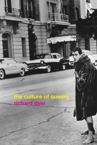 Title: The Culture of Queers / Edition 1, Author: Richard Dyer