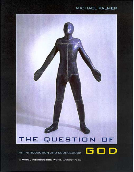The Question of God: An Introduction and Sourcebook / Edition 1