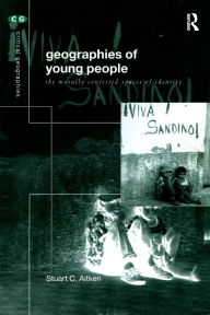 Title: The Geographies of Young People: The Morally Contested Spaces of Identity / Edition 1, Author: Stuart C Aitken