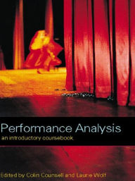 Title: Performance Analysis: An Introductory Coursebook / Edition 1, Author: Colin Counsell