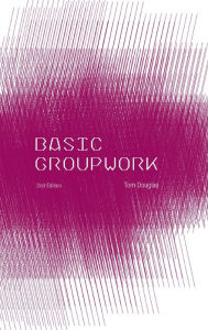 Title: Basic Groupwork / Edition 2, Author: Tom Douglas