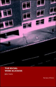 Title: The Social Work Business / Edition 1, Author: John Harris