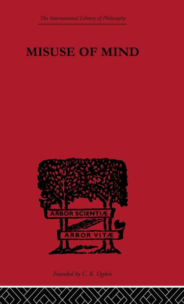 Misuse of Mind: A Study Bergson's Attack on Intellectualism