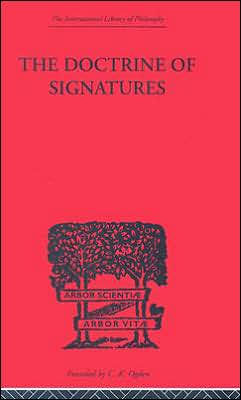 The Doctrine of Signatures: A Defence of Theory in Medicine / Edition 1