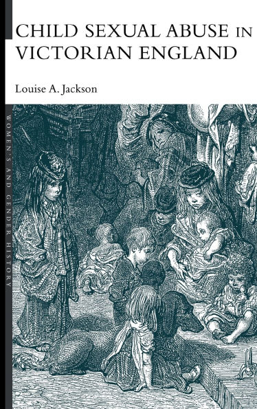 Child Sexual Abuse in Victorian England / Edition 1