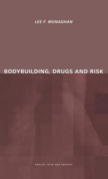 Bodybuilding, Drugs and Risk / Edition 1
