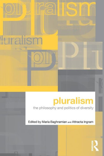 Pluralism: The Philosophy and Politics of Diversity / Edition 1