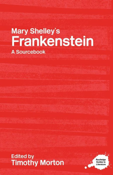 Mary Shelley's Frankenstein: A Routledge Study Guide and Sourcebook / Edition 1