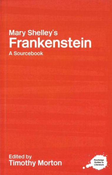 Mary Shelley's Frankenstein: A Routledge Study Guide and Sourcebook / Edition 1