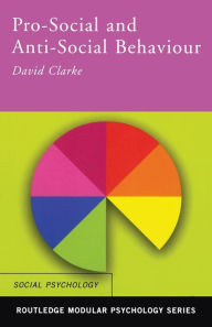 Title: Pro-Social and Anti-Social Behaviour / Edition 1, Author: David Clarke