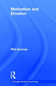 Title: Motivation and Emotion / Edition 1, Author: Philip Gorman