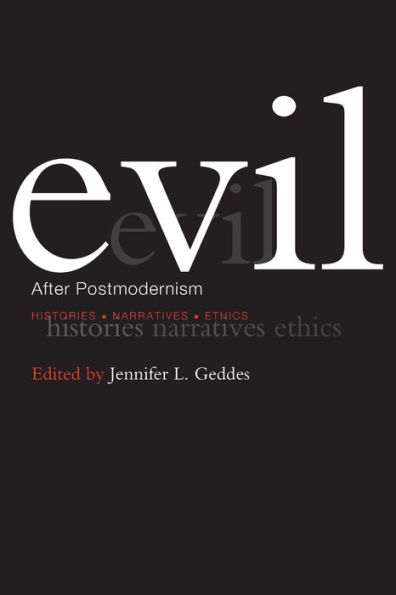 Evil after Postmodernism: Histories, Narratives and Ethics / Edition 1