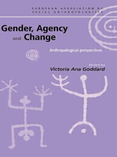 Gender, Agency and Change: Anthropological Perspectives / Edition 1