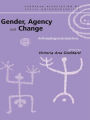 Gender, Agency and Change: Anthropological Perspectives / Edition 1