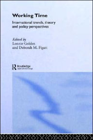 Title: Working Time: International Trends, Theory and Policy Perspectives / Edition 1, Author: Deborah M. Figart
