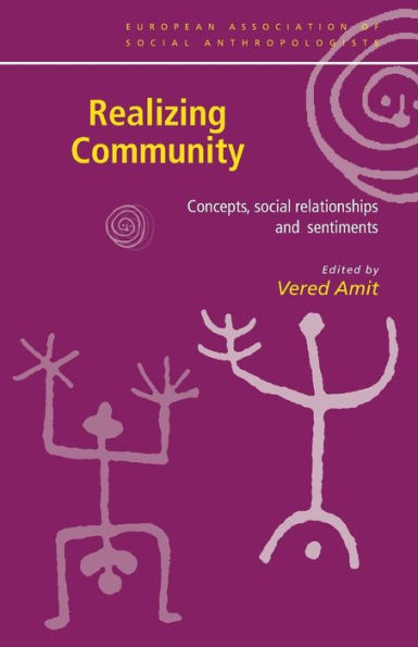 Realizing Community: Concepts, Social Relationships and Sentiments