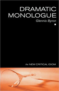 Title: Dramatic Monologue / Edition 1, Author: Glennis Byron