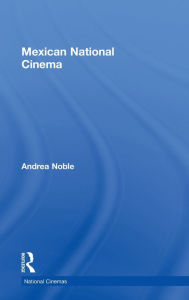 Title: Mexican National Cinema / Edition 1, Author: Andrea Noble