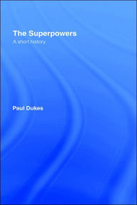 Title: The Superpowers: A Short History, Author: Paul Dukes