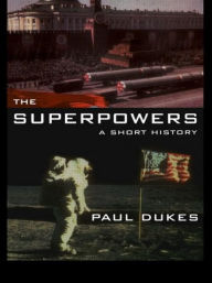 Title: The Superpowers: A Short History, Author: Paul Dukes