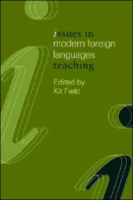 Title: Issues in Modern Foreign Languages Teaching / Edition 1, Author: Kit Field