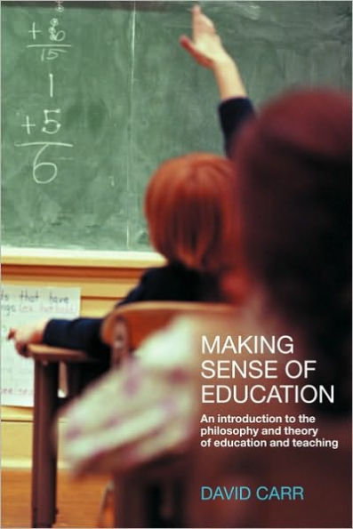 Making Sense of Education: An Introduction to the Philosophy and Theory of Education and Teaching / Edition 1