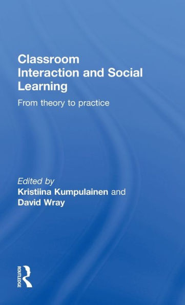 Classroom Interactions and Social Learning: From Theory to Practice / Edition 1