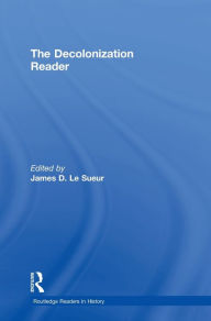Title: The Decolonization Reader / Edition 1, Author: James Le Sueur
