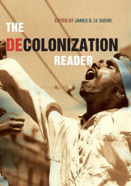 Title: The Decolonization Reader / Edition 1, Author: James Le Sueur