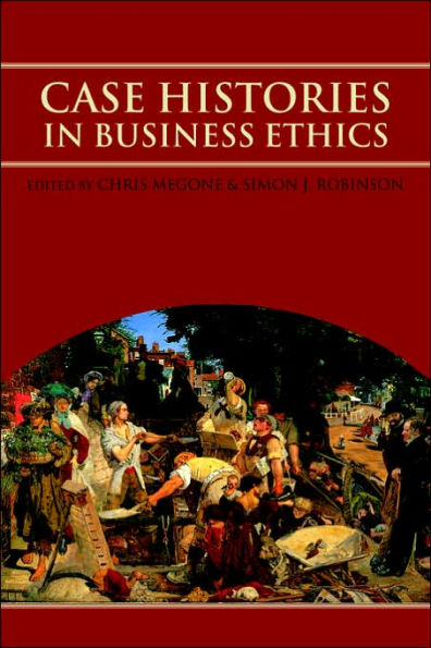 Case Histories in Business Ethics / Edition 1