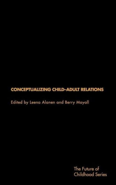 Conceptualising Child-Adult Relations / Edition 1