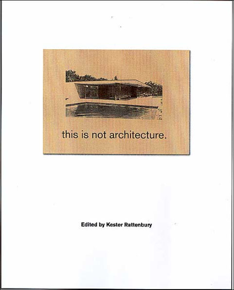 This is Not Architecture: Media Constructions