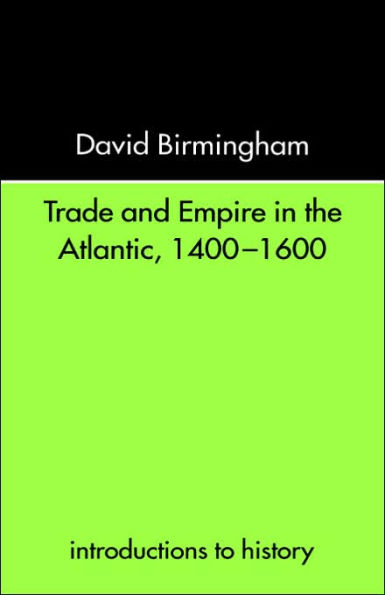 Trade and Empire in the Atlantic 1400-1600 / Edition 1