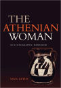 The Athenian Woman: An Iconographic Handbook / Edition 1