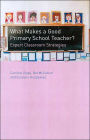 What Makes a Good Primary School Teacher?: Expert Classroom Strategies