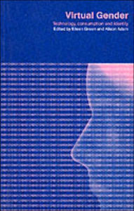Title: Virtual Gender: Technology, Consumption and Identity Matters / Edition 1, Author: Alison Adam