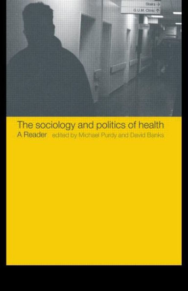 The Sociology and Politics of Health: A Reader / Edition 1