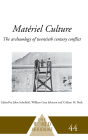 Matériel Culture: The Archaeology of Twentieth-Century Conflict / Edition 1