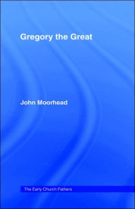 Title: Gregory the Great / Edition 1, Author: John Moorhead